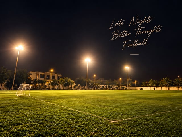 Late nights, better thoughts, football